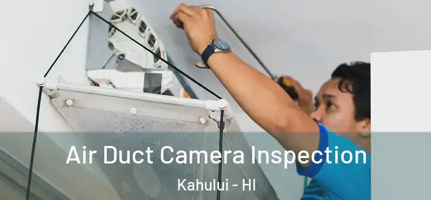  Air Duct Camera Inspection Kahului - HI