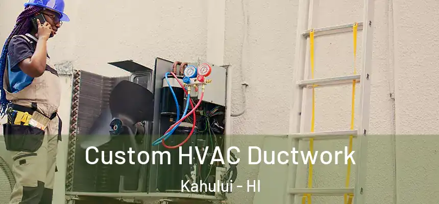  Custom HVAC Ductwork Kahului - HI