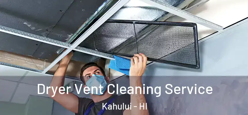 Dryer Vent Cleaning Service Kahului - HI