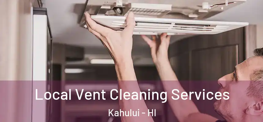  Local Vent Cleaning Services Kahului - HI